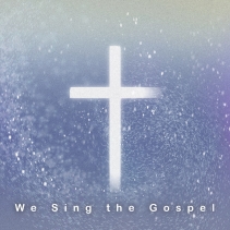 We Sing The Gospel